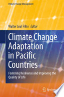 Climate change adaptation in Pacific countries : fostering resilience and improving the quality of life /