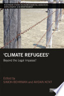 Climate refugees : beyond the legal impasse? /