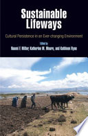 Sustainable lifeways : cultural persistence in an ever-changing environment /