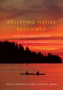 Asserting native resilience : Pacific rim indigenous nations face the climate crisis /