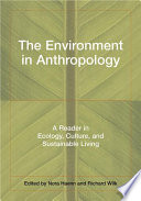 The environment in anthropology : a reader in ecology, culture, and sustainable living /