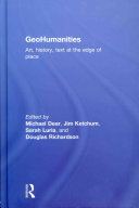 GeoHumanities : art, history and text at the edge of place /