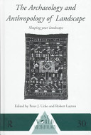 The archaeology and anthropology of landscape : shaping your landscape /