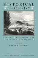 Historical ecology : cultural knowledge and changing landscapes /