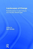 Landscapes of change : rural evolutions in late antiquity and the early Middle Ages /