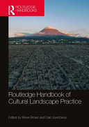 Routledge handbook of cultural landscape practice /