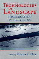Technologies of landscape : from reaping to recycling /