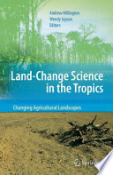 Land change science in the Tropics : changing agricultural landscapes /