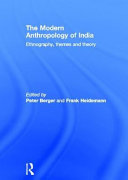 The modern anthropology of India : ethnography, themes and theory /