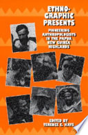 Ethnographic presents : pioneering anthropologists in the Papua New Guinea Highlands /