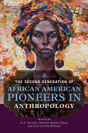 The second generation of African American pioneers in anthropology /