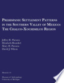 Prehispanic settlement patterns in the southern valley of Mexico : the Chalco-Xochimilco region /