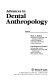 Advances in dental anthropology /
