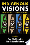 Indigenous visions : rediscovering the world of Franz Boas /