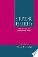 Situating fertility : anthropology and demographic inquiry /