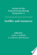 Fertility and resources : 31st Symposium volume of the Society for the Study of Human Biology /