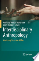 Interdisciplinary anthropology : continuing evolution of man /