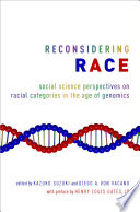 Reconsidering race : social science perspectives on racial categories in the age of genomics /