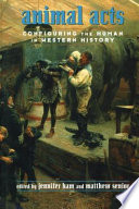 Animal acts : configuring the human in western history /