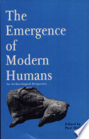 The Emergence of modern humans : an archaeological perspective /