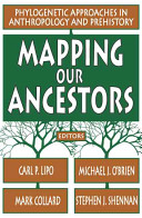Mapping our ancestors : phylogenetic approaches in anthropology and prehistory /