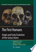 The first humans - Origin and early evolution of the Genus Homo : contributions from the Third Stony Brook Human Evolution Symposium and Workshop October 3-October 7, 2006 /