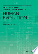 Wiley-Blackwell student dictionary of human evolution /