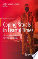 Coping Rituals in Fearful Times : An Unexplored Resource for Healing Trauma /