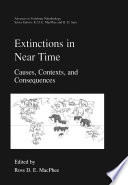 Extinctions in near time : causes, contexts, and consequences /