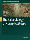 The paleobiology of Australopithecus : contributions from the Fourth Stony Brook Human Evolution Symposium and Workshop, Diversity in Australopithecus : Tracking the First Bipeds, September 25-28, 2007 /