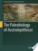 The paleobiology of Australopithecus : contributions from the Fourth Stony Brook Human Evolution Symposium and Workshop, Diversity in Australopithecus : Tracking the First Bipeds, September 25-28, 2007 /