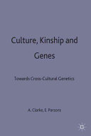 Culture, kinship, and genes : towards cross-cultural genetics /