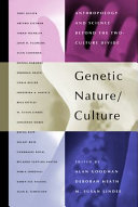 Genetic nature/culture : anthropology and science beyond the two-culture divide /