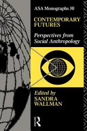 Contemporary futures : perspectives from social anthropology : contemporary futures /