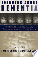 Thinking about dementia : culture, loss, and the anthropology of senility /