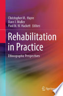 Rehabilitation in Practice : Ethnographic Perspectives /