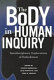 The body in human inquiry : interdisciplinary explorations of embodiment /