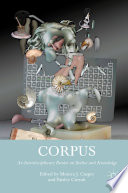 Corpus : An Interdisciplinary Reader on Bodies and Knowledge /