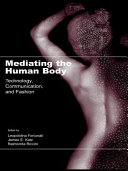 Mediating the human body : technology, communication, and fashion /