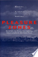 Pleasure zones : bodies, cities, spaces /