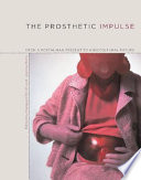 The prosthetic impulse : from a posthuman present to a biocultural future /