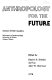 Anthropology for the future /