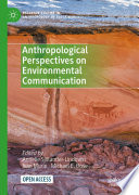 Anthropological Perspectives on Environmental Communication /