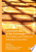 Conviviality at the Crossroads : The Poetics and Politics of Everyday Encounters /