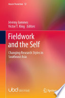 Fieldwork and the Self : Changing Research Styles in Southeast Asia  /