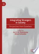 Integrating Strangers in Society : Perspectives from Elsewhere /