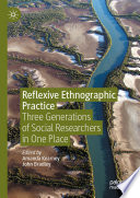 Reflexive Ethnographic Practice : Three Generations of Social Researchers in One Place /
