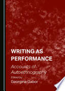 Writing as performance : accounts of autoethnography /