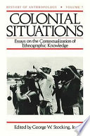 Colonial situations : essays on the contextualization of ethnographic knowledge /
