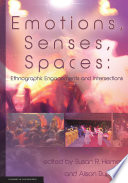Emotions, senses, spaces : ethnographic engagements and intersections /